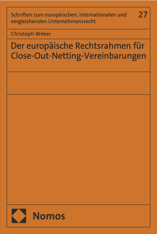 Christoph Weber, Der europäische Rechtsrahmen für Close-Out-Netting-Vereinbarungen